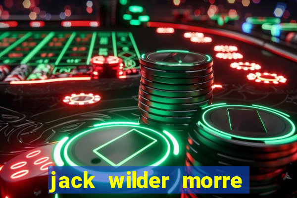jack wilder morre em truque de mestre